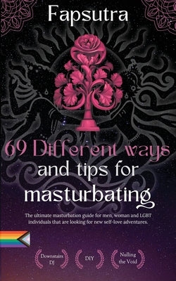 Fapsutra: 69 Different ways and tips for masturbating by Rodriguez, Francisco