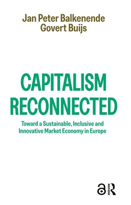 Capitalism Reconnected: Toward a Sustainable, Inclusive and Innovative Market Economy in Europe by Balkenende, Jan Peter