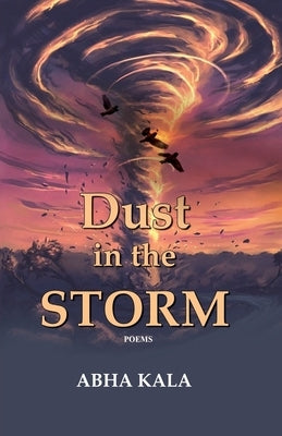 Dust in the Storm by Kala, Abha