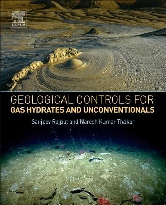 Geological Controls for Gas Hydrates and Unconventionals by Rajput, Sanjeev