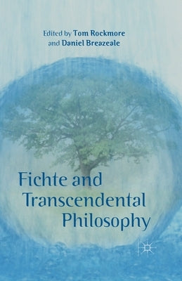 Fichte and Transcendental Philosophy by Rockmore, T.