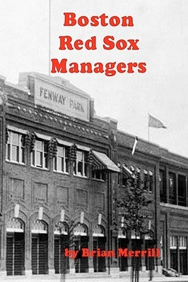Boston Red Sox Managers by Merrill, Brian