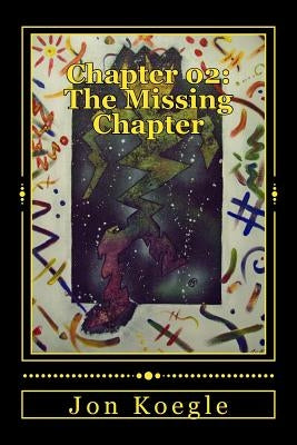 Chapter 02: The Missing Chapter: A Legacy Reborn by Koegle, Jon