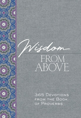 Wisdom from Above: 365 Devotions from the Book of Proverbs by Simmons, Brian