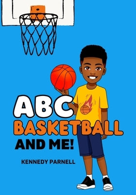 ABC: Basketball and Me!: Boy Version by Parnell, Kennedy