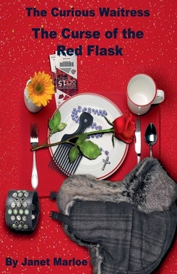 The Curious Waitress - The Curse of the Red Flask by Marloe, Janet