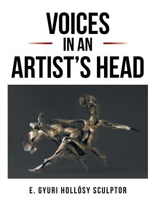 Voices in an Artist's Head by Hollosy, Gyuri