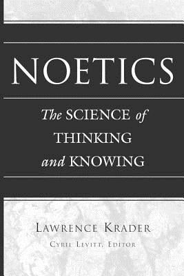 Noetics: The Science of Thinking and Knowing- Edited by Cyril Levitt by Levitt, Cyril