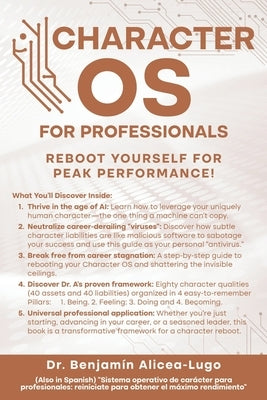 Character OS for Professionals: Reboot Yourself for Peak Performance! by Alicea, Benjamín