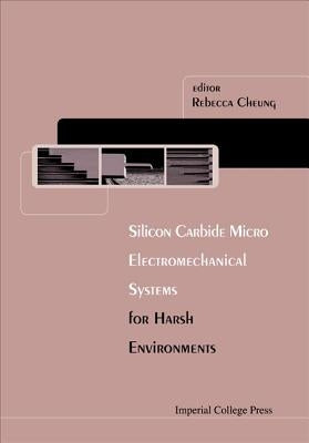 Silicon Carbide Microelectromechanical Systems for Harsh Environments by Cheung, Rebecca