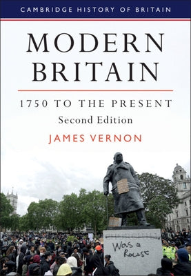 Modern Britain, 1750 to the Present by Vernon, James