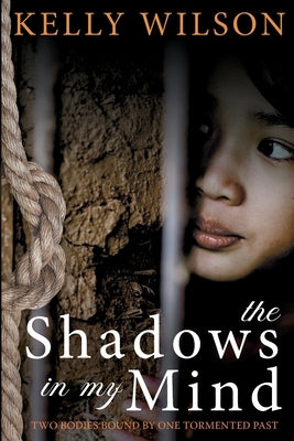 The shadows in my mind: Two bodies bound by one tormented past. by Wilson, Kelly