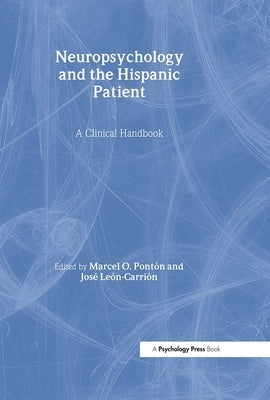 Neuropsychology and the Hispanic Patient: A Clinical Handbook by Ponton, Marcel O.
