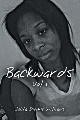 Backwards Vol 1 by Williams, Jalita Dionne
