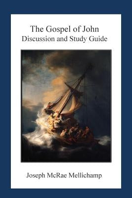 The Gospel of John: Discussion and Guide by Mellichamp, Joseph McRae