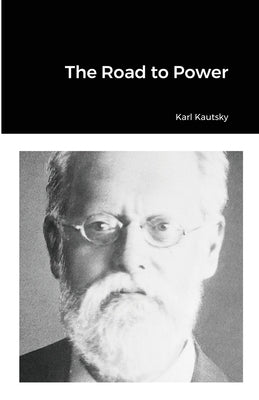 The Road to Power by Kautsky, Karl