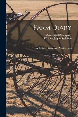 Farm Diary: A Business Record And Account Book by Company, World Book