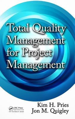 Total Quality Management for Project Management by Pries, Kim H.