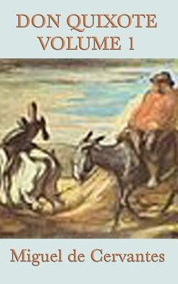 Don Quixote Vol. 1 by De Cervantes Saavedra, Miguel