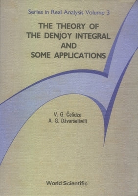 The Theory of the Denjoy Integral and Some Applications by Celidze, V. G.