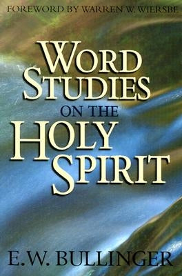 Word Studies on the Holy Spirit by Bullinger, E. W.
