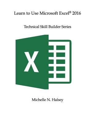 Learn to Use Microsoft Excel 2016 by Halsey, Michelle N.