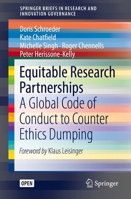 Equitable Research Partnerships: A Global Code of Conduct to Counter Ethics Dumping by Schroeder, Doris