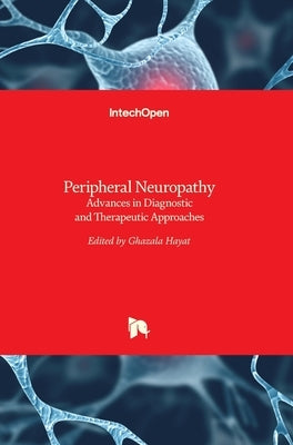 Peripheral Neuropathy: Advances in Diagnostic and Therapeutic Approaches by Hayat, Ghazala