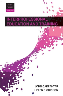 Interprofessional Education and Training by Carpenter, John