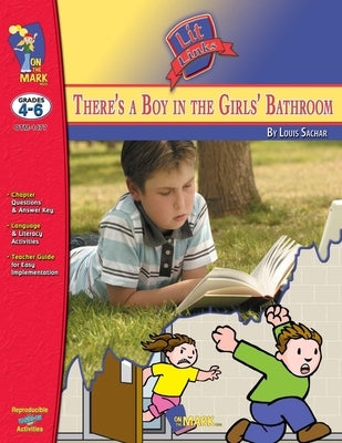 There's a Boy in the Girls' Bathroom, by Louis Sachar Lit Link Grades 4-6 by Solski, Ruth