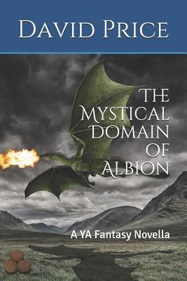 The Mystical Domain of Albion: A YA Fantasy Novella by Price, David