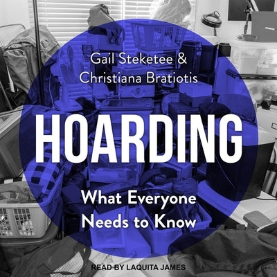 Hoarding: What Everyone Needs to Know by Steketee, Gail