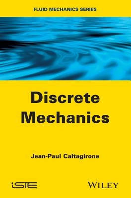 Discrete Mechanics by Caltagirone, Jean-Paul