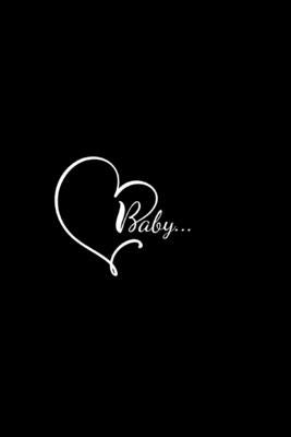 Baby...: Amazing Valentine Gift Book for Him and for Her to Write in and Read Together and Make Him/Her Love you Even More. by Gigal, Kate