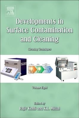 Developments in Surface Contamination and Cleaning, Volume 8: Cleaning Techniques by Kohli, Rajiv