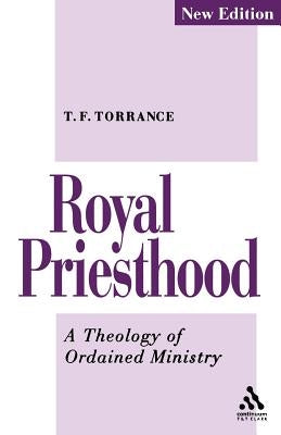 Royal Priesthood by Torrance, Thomas F.