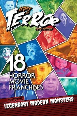 Icons of Terror 2018: 18 Horror Movie Franchises Featuring Legendary Modern Monsters by Hutchison, Steve