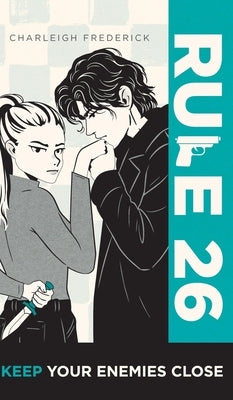 Rule 26: Keep Your Enemies Close by Frederick, Charleigh