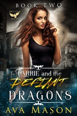 Carrie and the Defiant Dragons by Mason, Ava