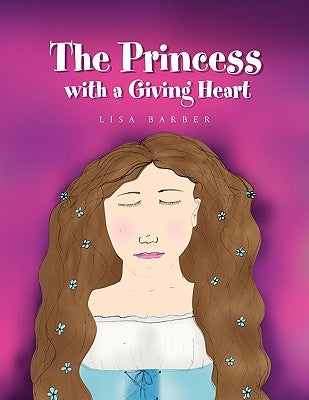 The Princess with a Giving Heart by Barber, Lisa