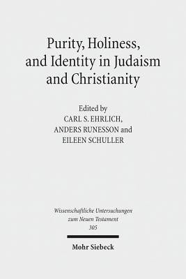 Purity, Holiness, and Identity in Judaism and Christianity: Essays in Memory of Susan Haber by Ehrlich, Carl S.