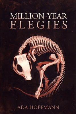 Million-Year Elegies by Hoffmann, Ada