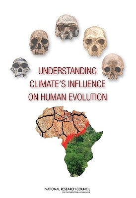 Understanding Climate's Influence on Human Evolution by National Research Council