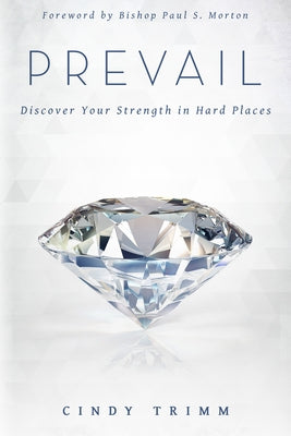 Prevail: Discover Your Strength in Hard Places by Trimm, Cindy