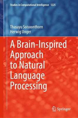 A Brain-Inspired Approach to Natural Language Processing by Soisoonthorn, Thasayu