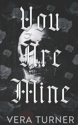 You Are Mine: A Pitch-Black Stalker Romance by Turner, Vera