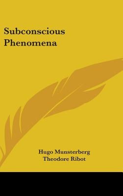Subconscious Phenomena by Munsterberg, Hugo