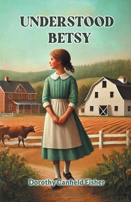 Understood Betsy by Fisher, Dorothy Canfield