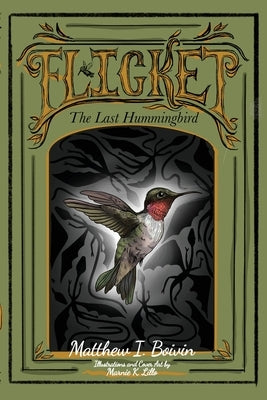 Flicket: The Last Hummingbird by Boivin, Matthew I.