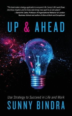 Up and Ahead: Use Strategy to Succeed in Life and Work by Bindra, Sunny